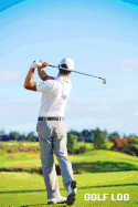 Golf Log: Golfing Log Book to Track your Golf Scores and Stats for 100 Games