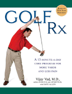 Golf RX: A Fifteen-Minute-A-Day Core Program for More Yards and Less Pain - Vad, Vijay, M.D., and Allen, Dave