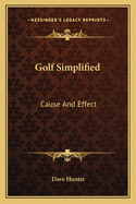 Golf Simplified: Cause And Effect