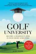 Golf University: Become a Better Putter, Driver, and More--The Smart Way