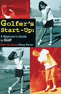 Golfer's Start-Up: A Beginners Guide to Golf