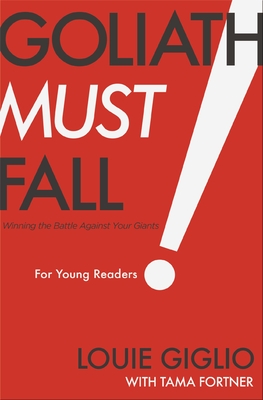 Goliath Must Fall for Young Readers: Winning the Battle Against Your Giants - Giglio, Louie