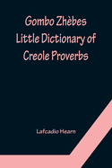 Gombo Zhbes. Little Dictionary of Creole Proverbs