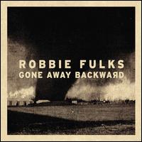 Gone Away Backward - Robbie Fulks