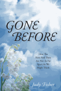 Gone Before: How the Here and There Are Not as Far Apart as We Might Think