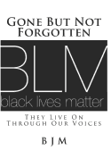 Gone But Not Forgotten: They Live on Through Our Voices