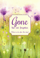 Gone but not forgotten - What to do after I'm dead: Notebook for recording my personal details and wishes on how to organise my funeral and how to deal with all the practical matters after I die (UK edition) - White cross and purple flowers cover