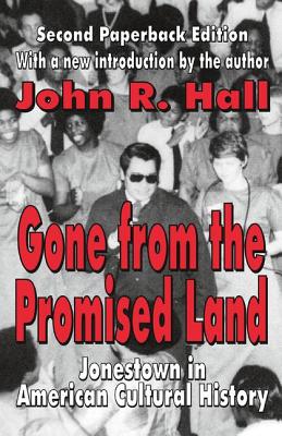 Gone from the Promised Land: Jonestown in American Cultural History - Hall, John R.