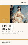 Gone Girls, 1684-1901: Flights of Feminist Resistance in the Eighteenth- and Nineteenth-Century British Novel