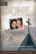 Gone in a Heartbeat: Our Daughters Died... Our Faith Endures