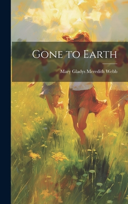 Gone to Earth - Webb, Mary Gladys Meredith