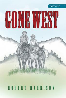 Gone West: Part One - Harrison, Robert