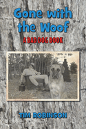 Gone With The Woof: A Bad Dog Book