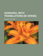 Gongora. with Translations [In Verse].