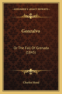 Gonzalvo: Or The Fall Of Grenada (1845)