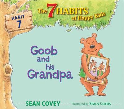 Goob and His Grandpa: Habit 7 - Covey, Sean