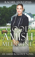 Good Amish Medicine: An Amish Romance Novel
