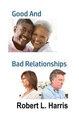 Good and Bad Relationships - Harris, Robert L