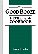Good Booze Recipe and Cookbook