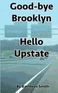 Good-Bye Brooklyn Hello Upstate