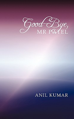 "Good-Bye, MR Patel" - Kumar, Anil, Pro