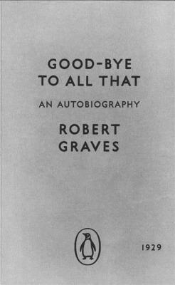 Good-bye to All That: An Autobiography - Graves, Robert, and Motion, Andrew (Introduction by), and Brearton, Fran (Editor)