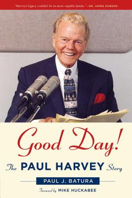Good Day!: The Paul Harvey Story - Batura, Paul
