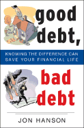 Good Debt, Bad Debt: Knowing the Difference Can Save Your Financial Life