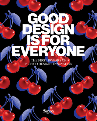 Good Design Is for Everyone: The First 10 Years of Pepsico Design + Innovation - Pepsico