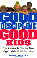Good Discipline Good Kids - Nelson, Gerald E