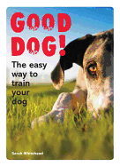 Good Dog!: The Easy Way to Train Your Dog