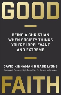 Good faith - Kinnaman, David, and Lyons, Gabe