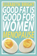Good Fat Is Good for Women: Menopause