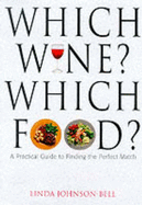 Good Food, Fine Wine: A Practical Guide to Finding the Perfect Match - Johnson-Bell, Linda