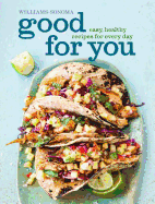 Good for You: Easy, Healthy Recipes for Every Day