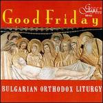 Good Friday: Hungarian Orthodox Liturgy - Miroslav Popsavov (conductor)