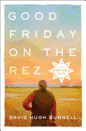 Good Friday on the Rez: A Pine Ridge Odyssey