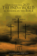 GOOD FRIDAY Year 2633 THE END OF WORLD AS HIDDEN IN THE Bible