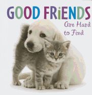 Good Friends Are Hard to Find