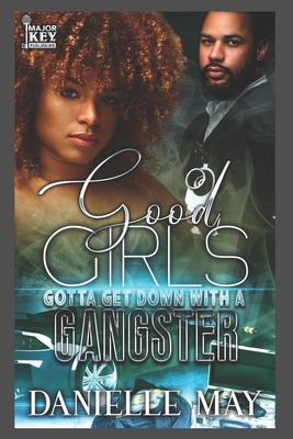 Good Girls Gotta Get With A Gangster - Write Guidance Editing (Editor), and May, Danielle