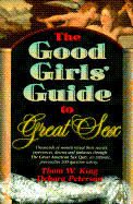 Good Girls Guide to Great Sex: Thousands of Women Reveal Their Secrets, Experiences, Desires...