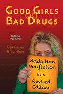 Good Girls on Bad Drugs: Addiction Nonfiction in a Revised Editionvolume 1