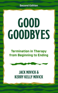 Good Goodbyes: Termination in Therapy from Beginning to Ending