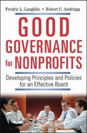 Good Governance for Nonprofits: Developing Principles and Policies for an Effective Board - Laughlin, Frederic L, and Andringa, Robert C