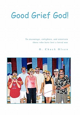 Good Grief God! - Olsen, O Chuck