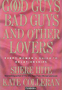 Good Guys, Bad Guys and Other Lovers: Every Woman's Guide to Relationships