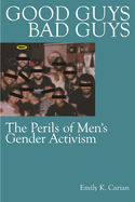 Good Guys, Bad Guys: The Perils of Men's Gender Activism