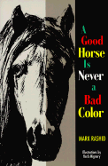 Good Horse is Never a Bad Color - Rashid, Mark, and Ebsen-Jackson, Bonnie (Foreword by)