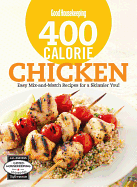 Good Housekeeping 400 Calorie Chicken: Easy Mix-and-Match Recipes for a Skinnier You!