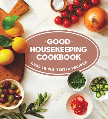Good Housekeeping Cookbook: 1,200 Triple-Tested Recipes - Westmoreland, Susan, and Good Housekeeping